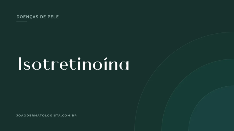 Isotretinoína — artigo do Dr. João Victor Bezerra