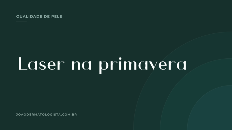 Capa do artigo sobre laser na primavera — Dr. João Victor Bezerra, médico dermatologista em Londrina